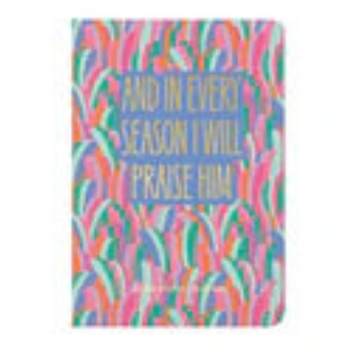 Every Season I will Praise Him