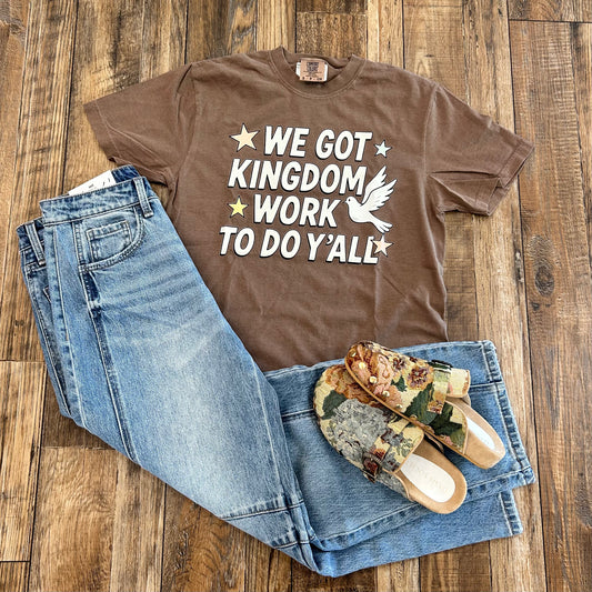 We got Kingdom Work Tee