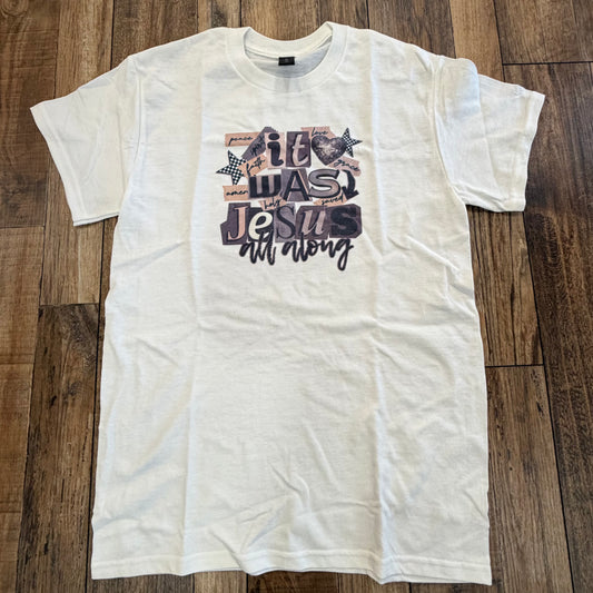 Jesus All Along Tee