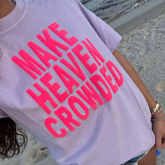 Make Heaven Crowded Tee